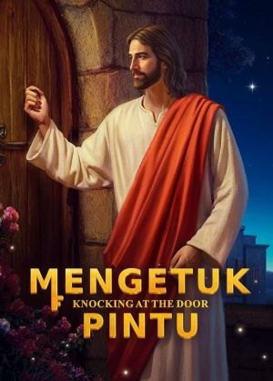 Film Rohani "Mengetuk Pintu" Bagaimana Kita Menyambut Kembalinya Tuhan Yesus di Akhir Zaman
