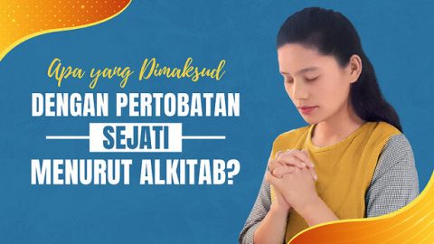 Apa yang Dimaksud dengan Pertobatan Sejati Menurut Alkitab?