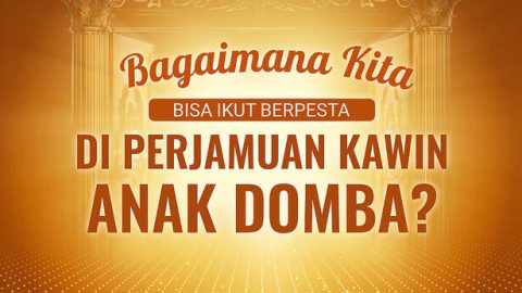 Bagaimana Kita Bisa Ikut Berpesta di Perjamuan Kawin Anak Domba?