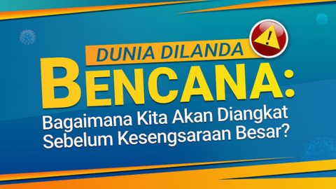Dunia Dilanda Bencana: Bagaimana Kita Akan Diangkat Sebelum Kesengsaraan Besar?