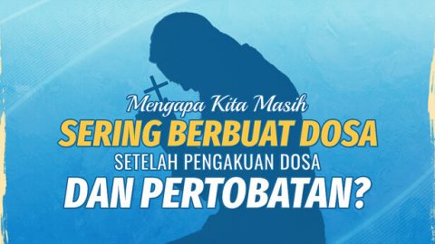 Mengapa Kita Masih Sering Berbuat Dosa Setelah Pengakuan Dosa Dan ...