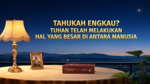 Tahukah Engkau? Tuhan Telah Melakukan Hal yang Besar di antara Manusia