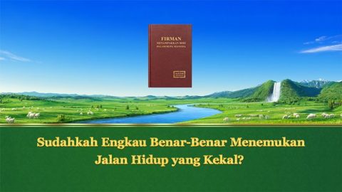 Sudahkah Engkau Benar-Benar Menemukan Jalan Hidup yang Kekal?