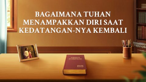 Bagaimana Tuhan Menampakkan diri Saat Kedatangan-Nya Kembali