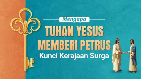 Mengapa Tuhan Yesus Memberi Petrus Kunci Kerajaan Surga