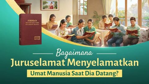 Bagaimana Juruselamat Menyelamatkan Umat Manusia Saat Dia Datang?
