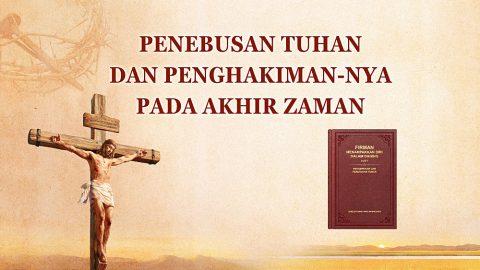 Penebusan Tuhan dan Penghakiman-Nya pada Akhir Zaman